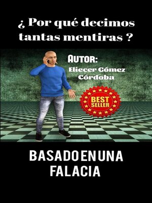 ¿Por qué decimos tantas mentiras? Basado en una falacia. - ebook
